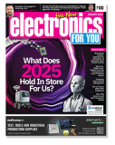 January 2025 Issue Of Electronics For You